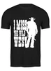 Заказать мужскую футболку в Москве. Футболка классическая I MISS THE WILD WEST white ver от alexx elizbar - готовые дизайны и нанесение принтов.