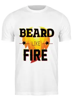Заказать мужскую футболку в Москве. Футболка классическая Beard Like Fire от Borodachi - готовые дизайны и нанесение принтов.