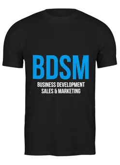 Заказать мужскую футболку в Москве. Футболка классическая BDSM - Business development, sales & marketing от Startech.vc  - готовые дизайны и нанесение принтов.