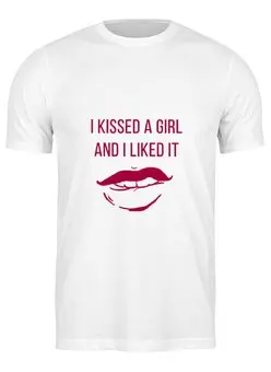 Заказать мужскую футболку в Москве. Футболка классическая I KISSED A GIRL AND I LIKED IT от td-1991@yandex.ru - готовые дизайны и нанесение принтов.