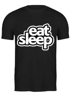 Заказать мужскую футболку в Москве. Футболка классическая Eat sleep от Vasilixa - готовые дизайны и нанесение принтов.