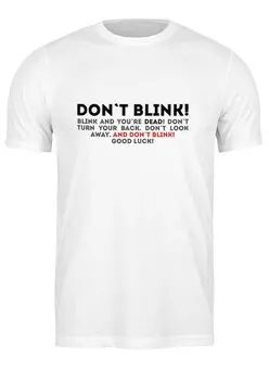 Заказать мужскую футболку в Москве. Футболка классическая DON'T BLINK от skaro - готовые дизайны и нанесение принтов.