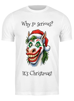 Заказать мужскую футболку в Москве. Футболка классическая  Why so serious? It's christmas! от Александр Серебренников - готовые дизайны и нанесение принтов.