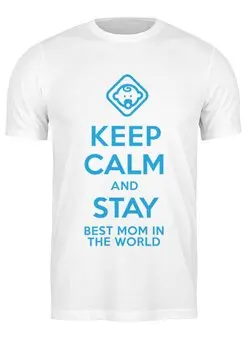 Заказать мужскую футболку в Москве. Футболка классическая Stay best Mom in the world  от litium - готовые дизайны и нанесение принтов.