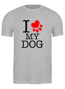 Заказать мужскую футболку в Москве. Футболка классическая I love my dog  от ПРИНТЫ ПЕЧАТЬ  - готовые дизайны и нанесение принтов.