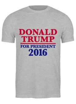 Заказать мужскую футболку в Москве. Футболка классическая Donald Trump 2016 от skynatural - готовые дизайны и нанесение принтов.