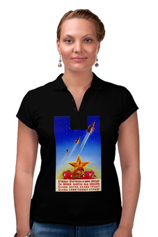 Заказать женскую поло в Москве. Рубашка Поло Советский плакат от posterman - готовые дизайны и нанесение принтов.