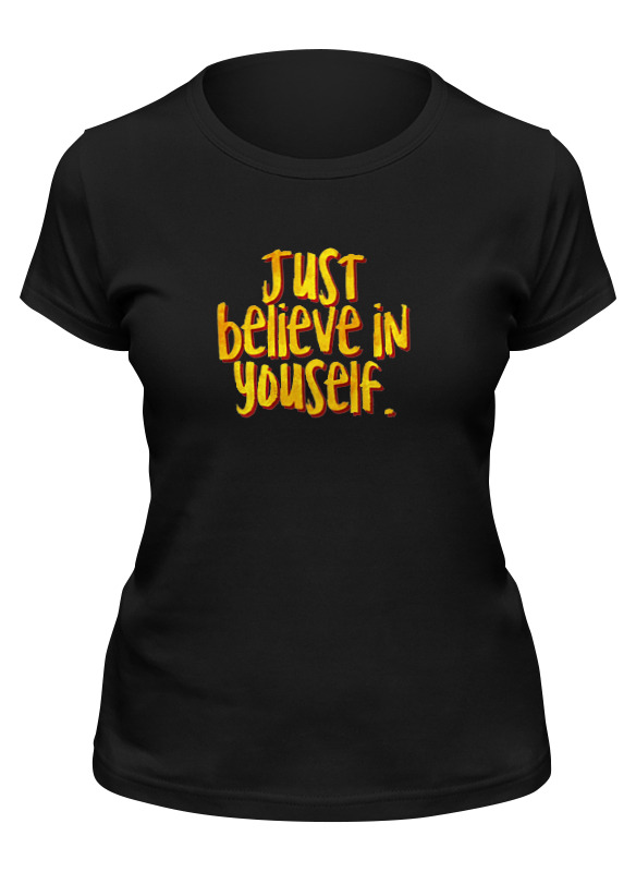 Printio Футболка классическая Just believe in yourself printio футболка с полной запечаткой мужская just believe in yourself