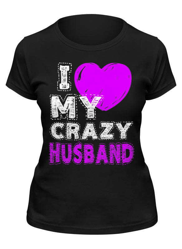 Printio Футболка классическая Love my crazy husband printio детская футболка классическая унисекс love my crazy husband
