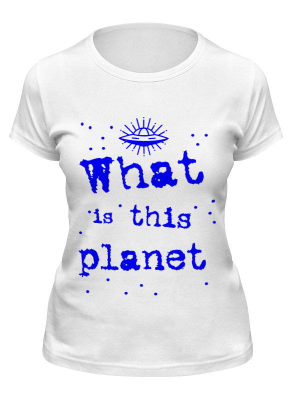 Printio Футболка классическая Что это за планета! printio детская футболка классическая унисекс что это за планета