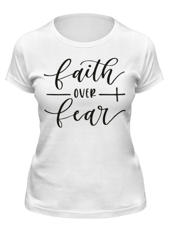 printio футболка классическая faith over fear Printio Футболка классическая Faith over fear