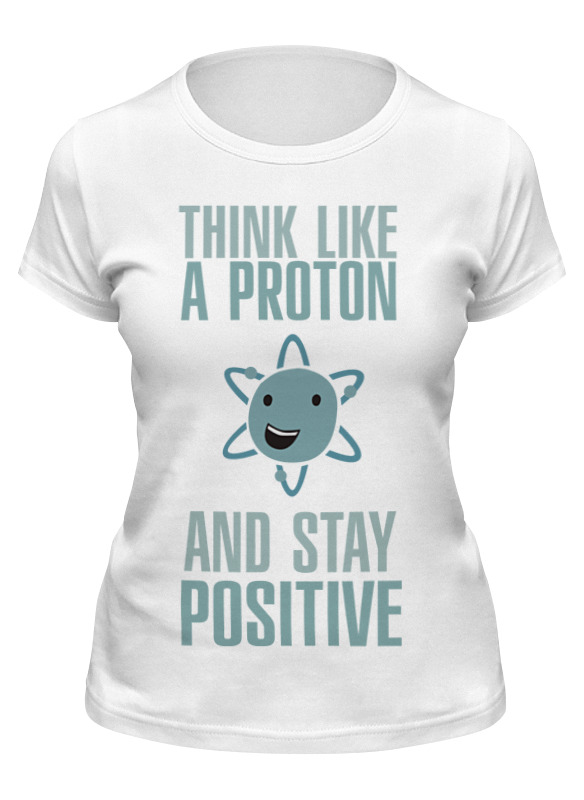 Printio Футболка классическая Proton and stay positive printio футболка классическая proton and stay positive