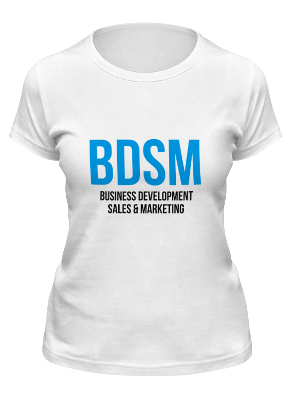 Printio Футболка классическая Bdsm - business development, sales & marketing printio борцовка с полной запечаткой bdsm business development sales