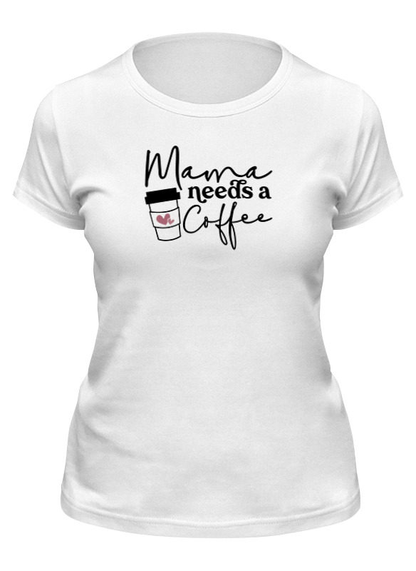 Printio Футболка классическая Маме нужен кофе printio футболка wearcraft premium маме нужен кофе