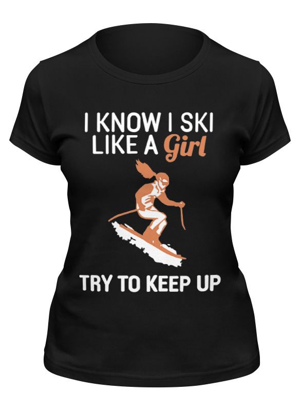 Printio Футболка классическая i know i ski like a girl printio футболка классическая i know i ski like a girl