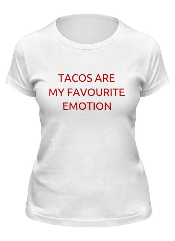 Printio Футболка классическая Tacos are my favourite emotion женская футболка с надписью you are my only