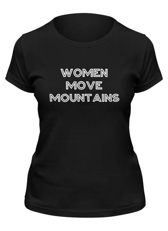 Printio Футболка классическая Women move mountains
