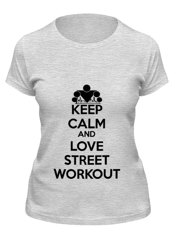 Printio Футболка классическая Keep calm and love street workout printio футболка wearcraft premium keep calm and love street workout
