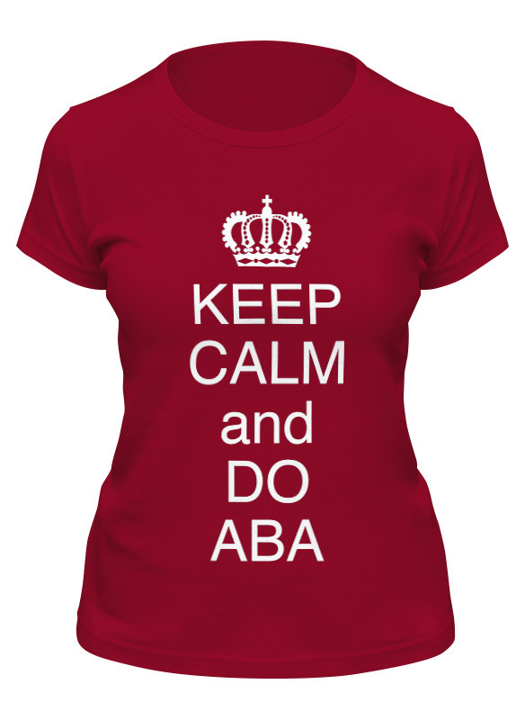 Printio Футболка классическая Keep calm and do aba printio футболка классическая keep calm and do yoga