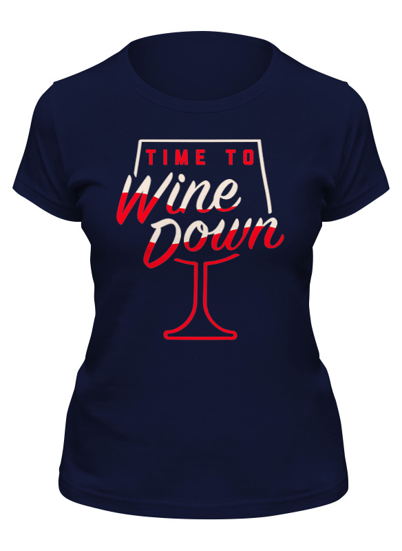 Printio Футболка классическая ☂ time to wine down ☂