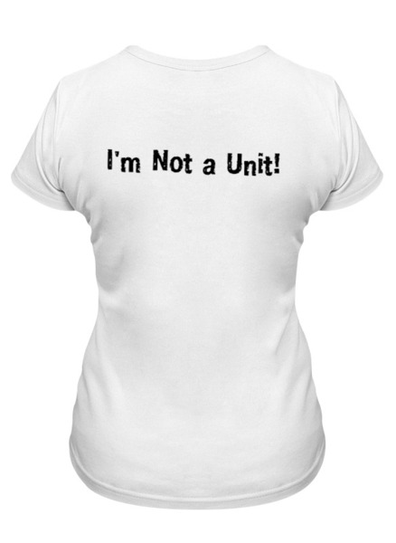 Заказать женскую футболку в Москве. Футболка классическая I'm Not a Unit! от onlymisha - готовые дизайны и нанесение принтов.