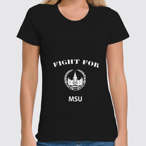 Заказать женскую футболку в Москве. Футболка классическая Fight for MSU от Dmitry Miller - готовые дизайны и нанесение принтов.