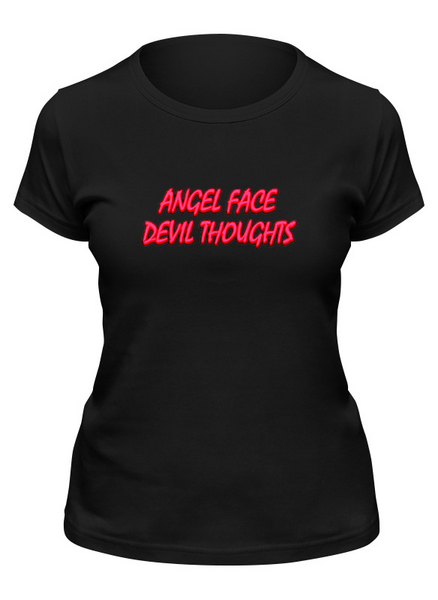 Заказать женскую футболку в Москве. Футболка классическая Angel Face - Devil Thoughts от Rebel - готовые дизайны и нанесение принтов.
