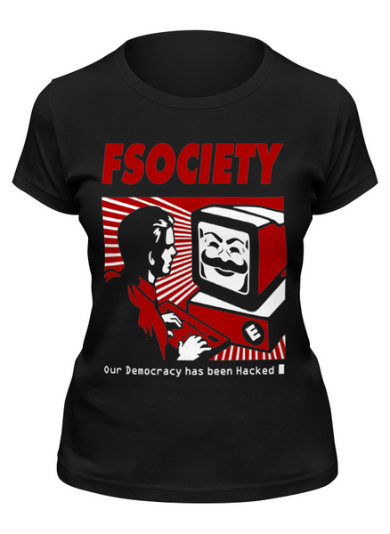 Заказать женскую футболку в Москве. Футболка классическая Мистер Робот. Fsociety от geekbox - готовые дизайны и нанесение принтов.