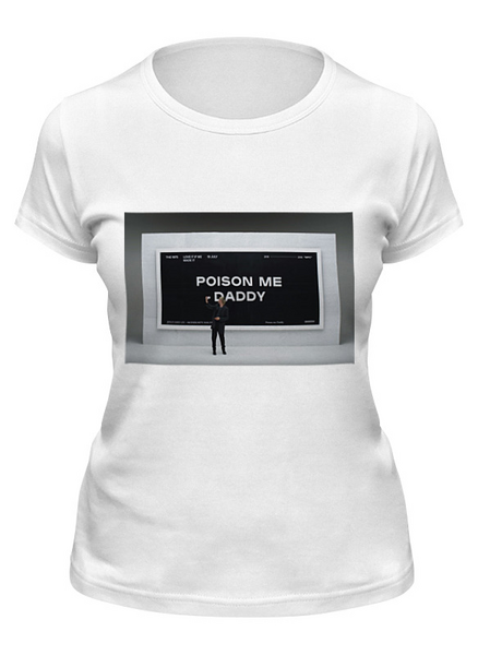 Заказать женскую футболку в Москве. Футболка классическая Poison me daddy от Анастасия Вахрушева - готовые дизайны и нанесение принтов.
