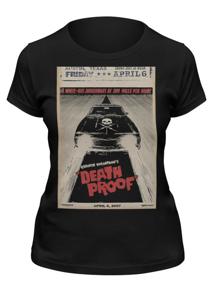 Заказать женскую футболку в Москве. Футболка классическая Death Proof от KinoArt - готовые дизайны и нанесение принтов.