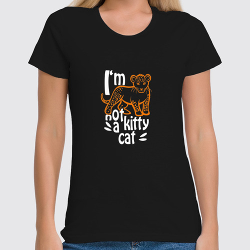 Заказать женскую футболку в Москве. Футболка классическая NOT A KITTY CAT от ELENA ZHARINOVA - готовые дизайны и нанесение принтов.