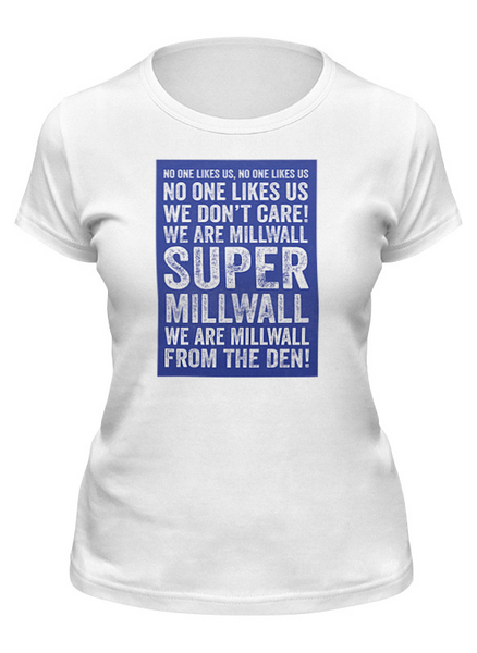 Заказать женскую футболку в Москве. Футболка классическая No One Likes Us Millwall FC women tee от Millwall Supporters Club Russia - готовые дизайны и нанесение принтов.