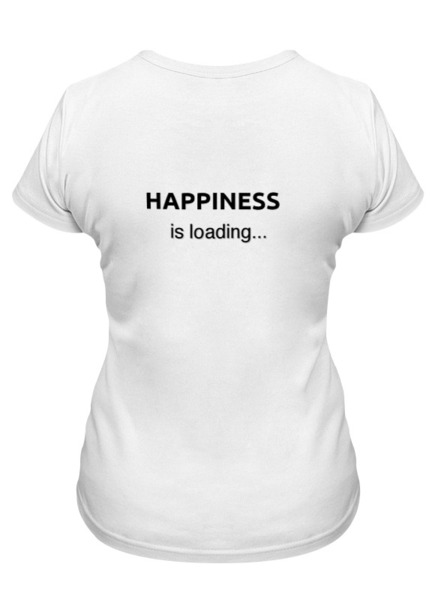 Заказать женскую футболку в Москве. Футболка классическая  счастье загружается... от Dmitry Kochkin - готовые дизайны и нанесение принтов.
