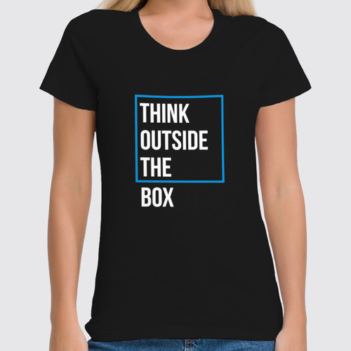 Заказать женскую футболку в Москве. Футболка классическая Think outside the box от Startech.vc  - готовые дизайны и нанесение принтов.