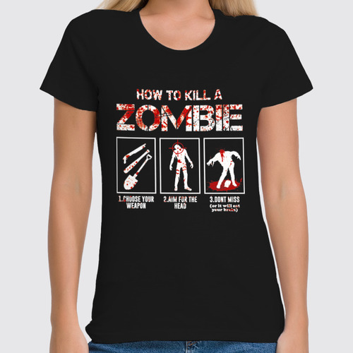 Заказать женскую футболку в Москве. Футболка классическая Как убить зомби от geekbox - готовые дизайны и нанесение принтов.