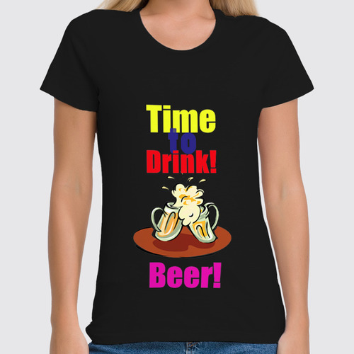 Заказать женскую футболку в Москве. Футболка классическая Time to drink beer! от natali_ptz - готовые дизайны и нанесение принтов.