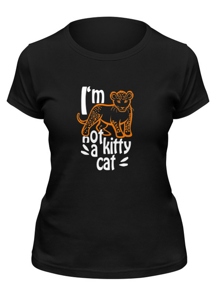 Заказать женскую футболку в Москве. Футболка классическая NOT A KITTY CAT от ELENA ZHARINOVA - готовые дизайны и нанесение принтов.