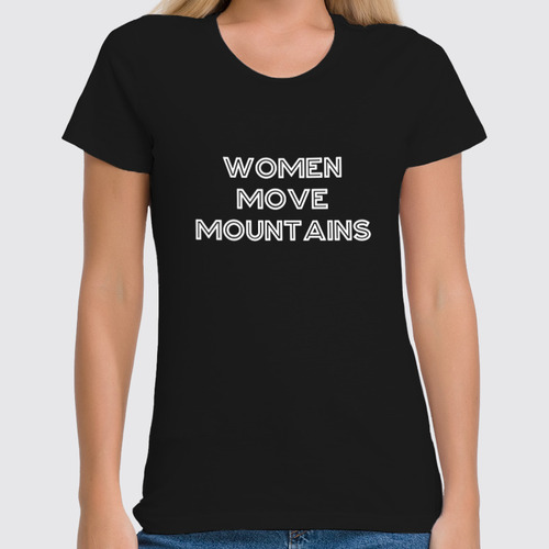 Заказать женскую футболку в Москве. Футболка классическая Women Move Mountains от Анастасия Вахрушева - готовые дизайны и нанесение принтов.