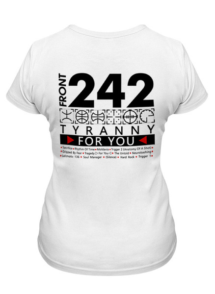 Заказать женскую футболку в Москве. Футболка классическая Front 242. Tyranny For You от OEX design - готовые дизайны и нанесение принтов.