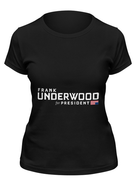 Заказать женскую футболку в Москве. Футболка классическая Frank Underwood от cherdantcev - готовые дизайны и нанесение принтов.