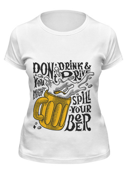 Заказать женскую футболку в Москве. Футболка классическая Не пей моё пиво от hideo_kojima - готовые дизайны и нанесение принтов.