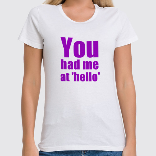 Заказать женскую футболку в Москве. Футболка классическая You had me at 'hello' от KinoArt - готовые дизайны и нанесение принтов.