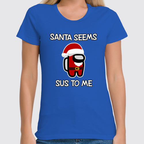Заказать женскую футболку в Москве. Футболка классическая Santa Among Us от skynatural - готовые дизайны и нанесение принтов.