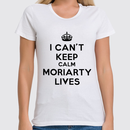 Заказать женскую футболку в Москве. Футболка классическая I can't keep calm Moriarty lives от yammichan - готовые дизайны и нанесение принтов.