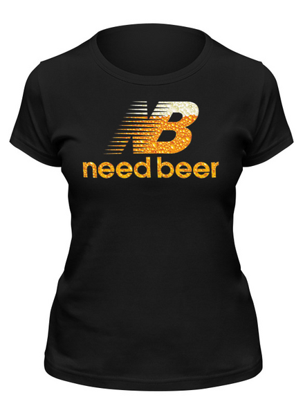 Заказать женскую футболку в Москве. Футболка классическая ☮ Need Beer ☮ от balden - готовые дизайны и нанесение принтов.