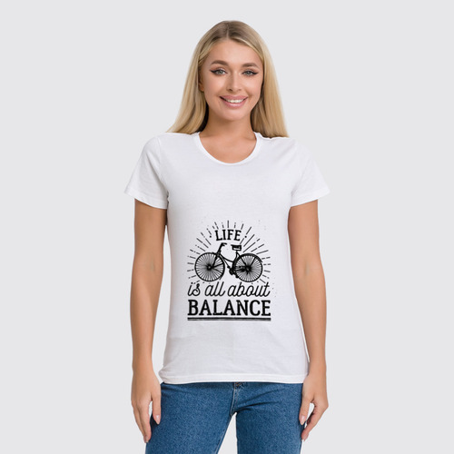 Заказать женскую футболку в Москве. Футболка классическая Life is all about balance! от zen4@bk.ru - готовые дизайны и нанесение принтов.