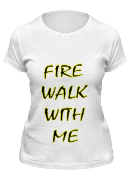 Заказать женскую футболку в Москве. Футболка классическая Fire Walk With Me от lixta - готовые дизайны и нанесение принтов.