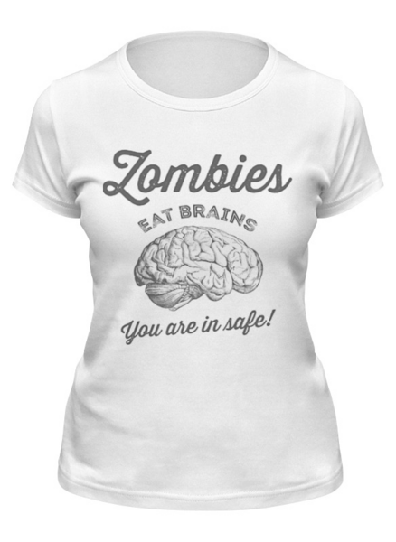 Заказать женскую футболку в Москве. Футболка классическая Зомби едят мозги. Ты в безопасности! от geekbox - готовые дизайны и нанесение принтов.