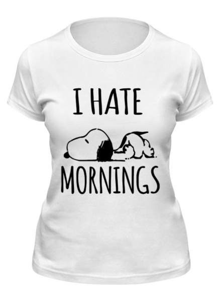 Заказать женскую футболку в Москве. Футболка классическая Я ненавижу утро (I Hate Mornings) от coolmag - готовые дизайны и нанесение принтов.