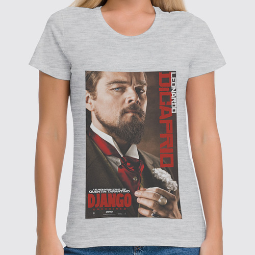 Заказать женскую футболку в Москве. Футболка классическая Django Unchained - Di Caprio от KinoArt - готовые дизайны и нанесение принтов.